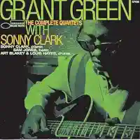 グラント・グリーン　ソニー・クラーク Grant Green – The Complete Quartets With Sonny Clark – 2 x